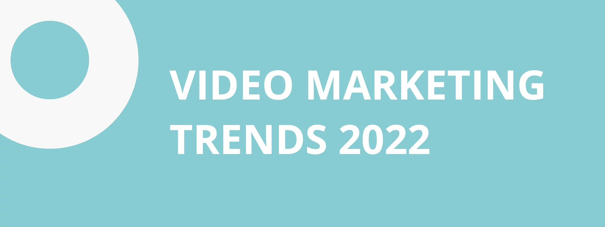 Video Marketing Trends 2022